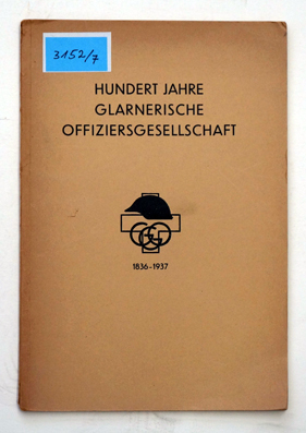 Hundert Jahre Glarner Offiziersgesellschaft 1836–1937