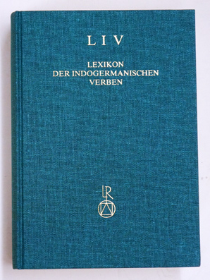 Lexikon der indogermanischen Verben LIV - die Wurzeln und ihre Primärstammbildungen.
