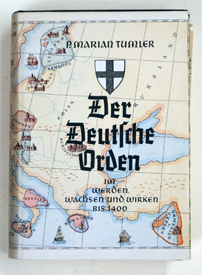 Der deutsche Orden im Werden, Wachsen und Wirken bis 1400 mit einem Abriss der Geschichte des Ordens von 1400 bis zur neuesten Zeit.