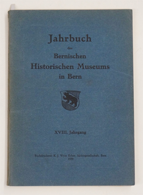 Jahrbuch Des Bernischen Historischen Museums in Bern XVIII. Jahrgang