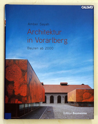 Architektur in Vorarlberg: Bauten ab 2000.Verlag: München, Georg D. W. Callwey,, 2006 