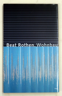 Beat Rothen. Wohnbau