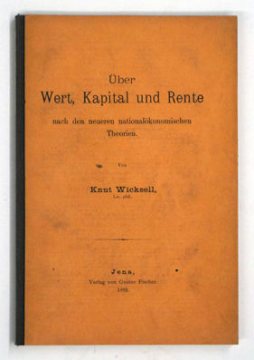 Über Wert, Kapital und Rente nach den neueren nationalökonomischen Theorien.