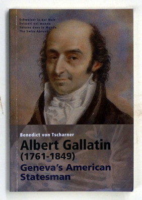 Albert Gallatin 1761-1849.