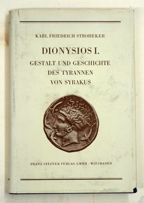 Dionysios I. Gestalt und Geschichte des Tyrannen von Syrakus.