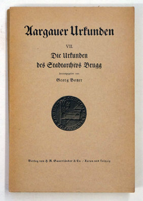 Die Urkunden des Stadtarchivs Brugg.