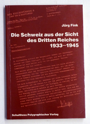 Die Schweiz aus der Sicht des Dritten Reiches, 1933-1945.