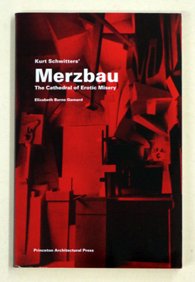 Kurt Schwitters Merzbau : The Cathedral of Erotic Misery