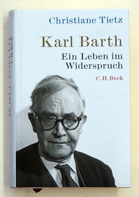 Karl Barth : Ein Leben im Widerspruch