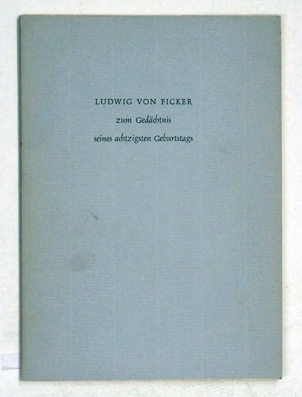 Ludwig von Ficker zum Gedächnis seines achtzigsten Geburtstags.