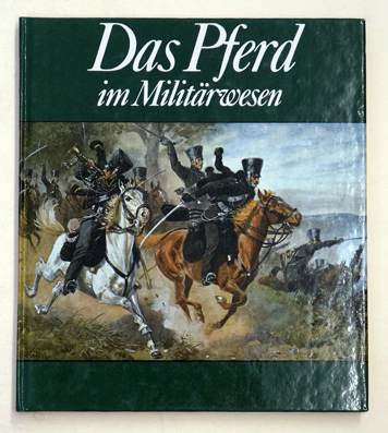 Das Pferd im Militärwesen.