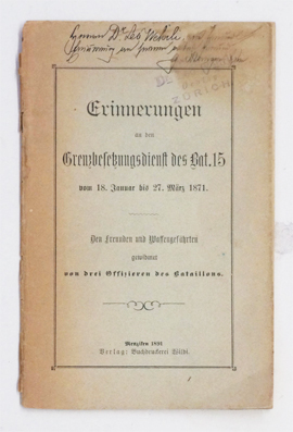 Erinnerungen an den Grenzbesetzungsdienst des Bat. 15 vom 18. Januar bis 27. März 1871