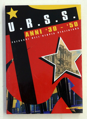 u.r.s.s. anni 30-50 paesaggi dell'utopia staliniana 