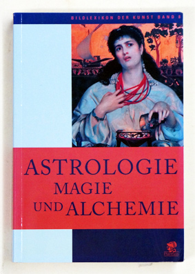 Astrologie, Magie und Alchemie.