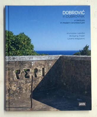 Dobrovic in Dubrovnik : A Venture in Modern Architecture