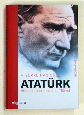 Atatürk: Visionär einer modernen Türkei