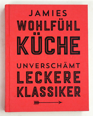 Jamies Wohlfühlküche : Essen, das glücklich macht