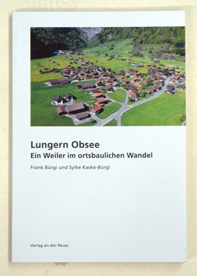 Lungern Obsee - Ein Weiler im ortsbaulichen Wandel.