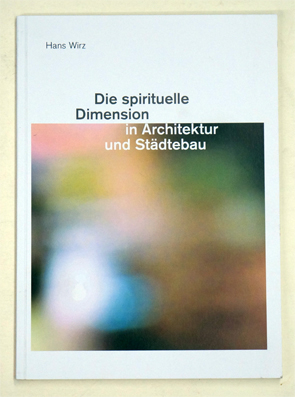 Die spirituelle Dimension in Architektur und Städtebau.