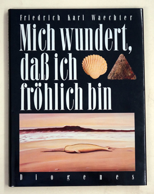 Mich wundert, dass ich fröhlich bin.