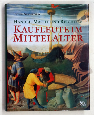 Handel, Macht und Reichtum. Kaufleute im Mittelalter.