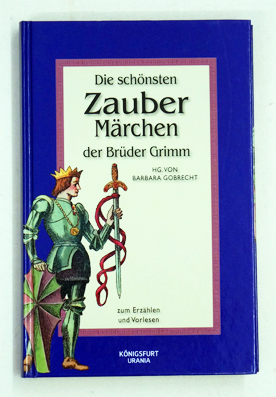 Die schönsten Zaubermärchen der Brüder Grimm