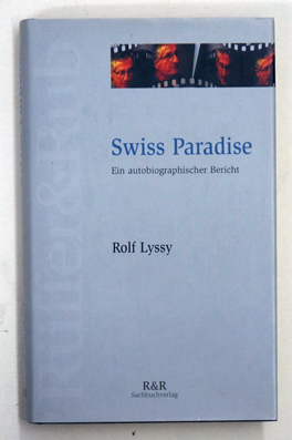 Swiss Paradise. Ein autobiographischer Bericht.