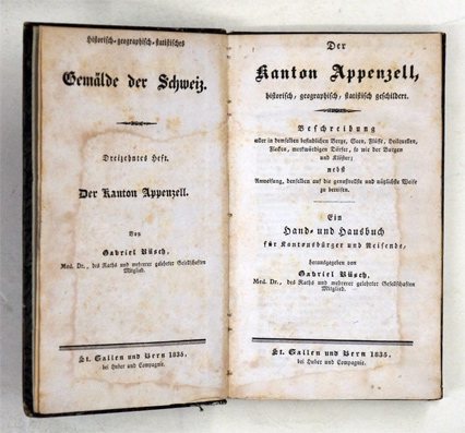 Der Kanton Appenzell, historisch, geographisch, statistisch geschildert. Beschreibung aller in demselben befindlichen Berge, Seen, Flüsse, Heilquellen, Flecken, merkwürdigen Dörfer, so wie der Burgen und Klöster; nebst Anleitung denselben auf die genussvo