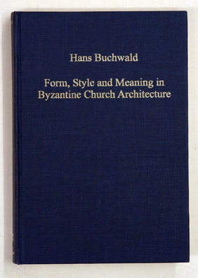 Form, Style and Meaning in Byzantine Church Architecture.