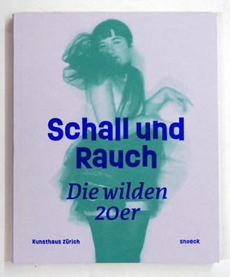 Schall und Rauch. Die wilden 20er