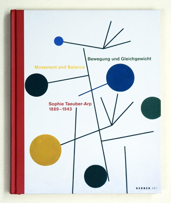 Bewegung und Gleichgewicht. Movement and Balance. Sophie Taeuber-Arp 1889-1943