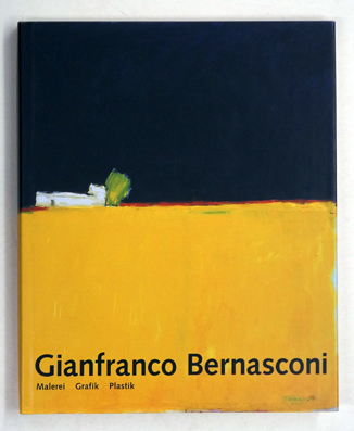 Gianfranco Bernasconi. Malerei, Grafik, Plastik.