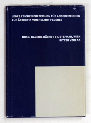 Jedes Zeichen ein Zeichen für andere Zeichen. Zur Ästhetik von Helmut Federle.