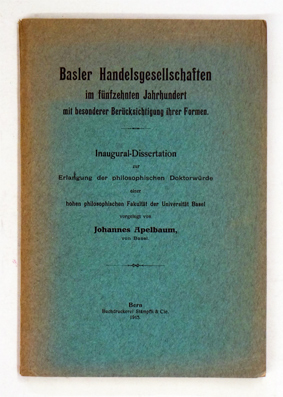 Basler Handelsgesellschaften im fünfzehnten Jahrhundert mit besonderer Berücksichtigung ihrer Formen. 