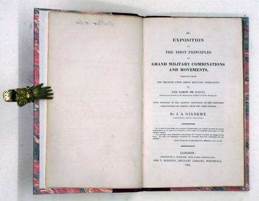 An Exposition of the first principles of grand Military Combinations and Movements, compiled from the Treatise upon Great Military Operations by the Baron de Jomini ... With remarks on the leading principles of the efficient constitution of armies, from t