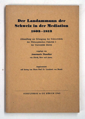 Der Landammann der Schweiz in der Mediation 1803 - 1813 Dissertation