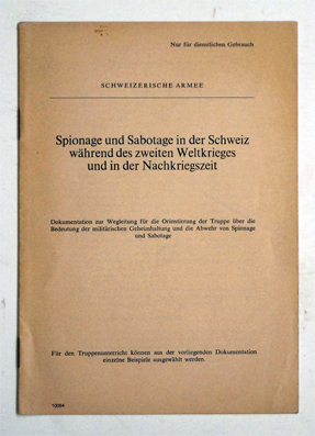 Spionage und Sabotage in er Schweiz während des zweiten Weltkrieges und in der Nachkriegszeit