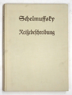 Schelmuffskys Warhafftige Curiöse und sehr gefährliche Reisebeschreibung Zu Wasser und Lande.