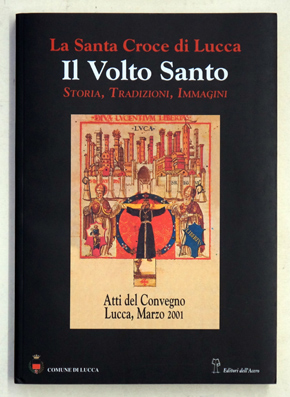 Il volto Santo. La santa Croce di Lucca