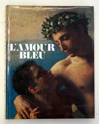 L' amour bleu - Die homosexuelle Liebe in Kunst u. Literatur des Abendlandes.