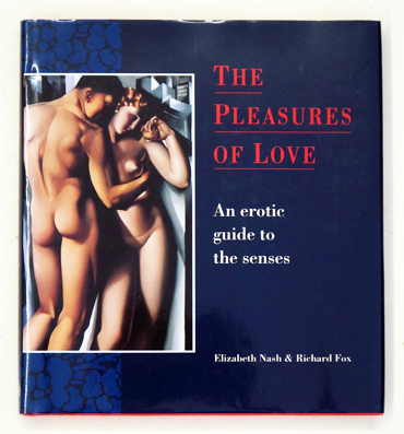 The pleasures of love: an erotic guide to the senses