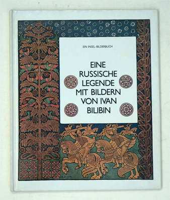 Eine russische Legende. nacherzählt von Elisabeth Borchers. Bilder u. Ornamente von Ivan Bilibin