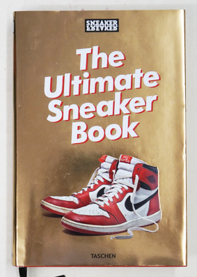 Sneaker Freaker. The Ultimate Sneaker Book