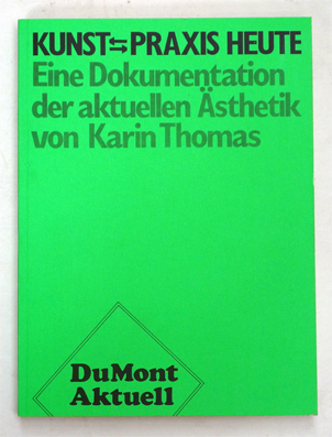 Kunst - Praxis Heute Eine Dokumentation der Aktuellen Ästhetik.