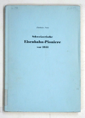 Schweizerische Eisenbahn-Pioniere vor 1844