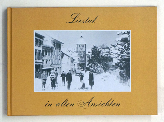 Liestal in alten Ansichten.