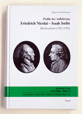 Profile der Aufklärung - Friedrich Nicolai - Isaak Iselin - Briefwechsel (1767 - 1782)