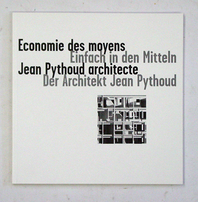 Einfach in den Mitteln. Der Architekt Jean Pythoud