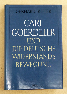 Carl Goerdeler und die deutsche Widerstandsbewegung