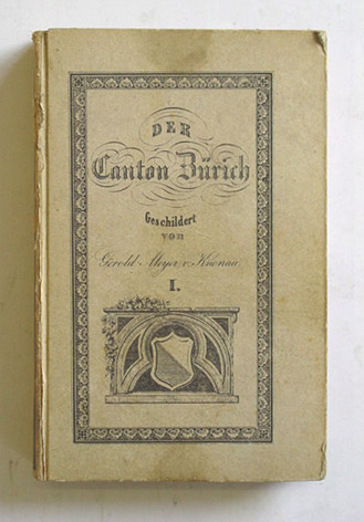 Der Canton Zürich, historisch-geographisch-statistisch geschildert von den ältesten Zeiten bis zur Gegenwart